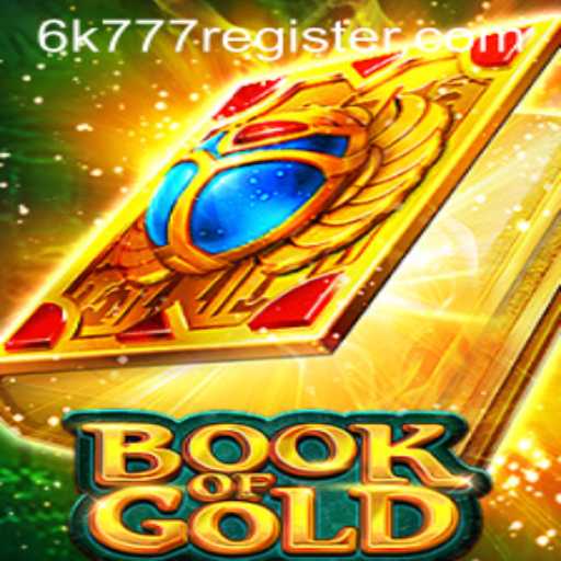 The Enchanting World of Book of Gold: A Comprehensive Guide to 6k777 Register