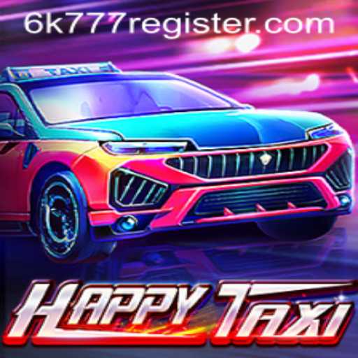 Discover the Exciting World of HappyTaxi: Unleash the Thrills with 6k777 Register